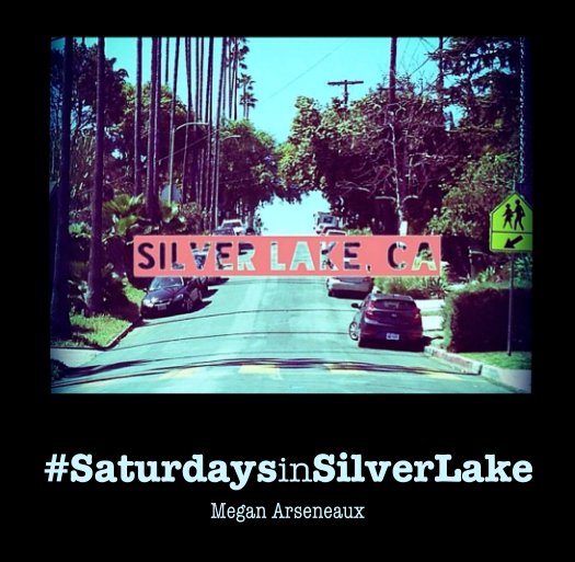 View #SaturdaysinSilverLake by Megan Arseneaux