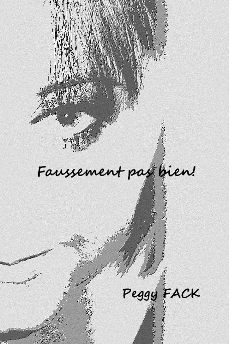 View Faussement pas bien! by Peggy FACK