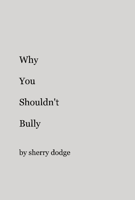 Why You Shouldn't Bully nach sherry dodge anzeigen