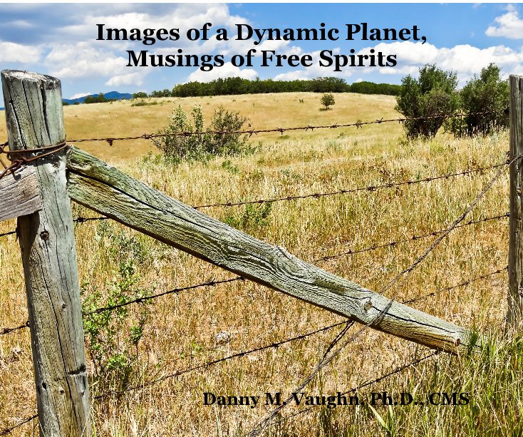 Images of a Dynamic Planet, Musings of Free Spirits nach Danny M Vaughn PhD CMS anzeigen