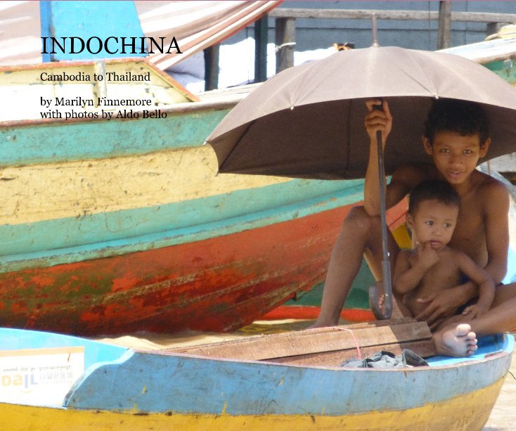 View INDOCHINA by Marilyn Finnemore with photos by Aldo Bello