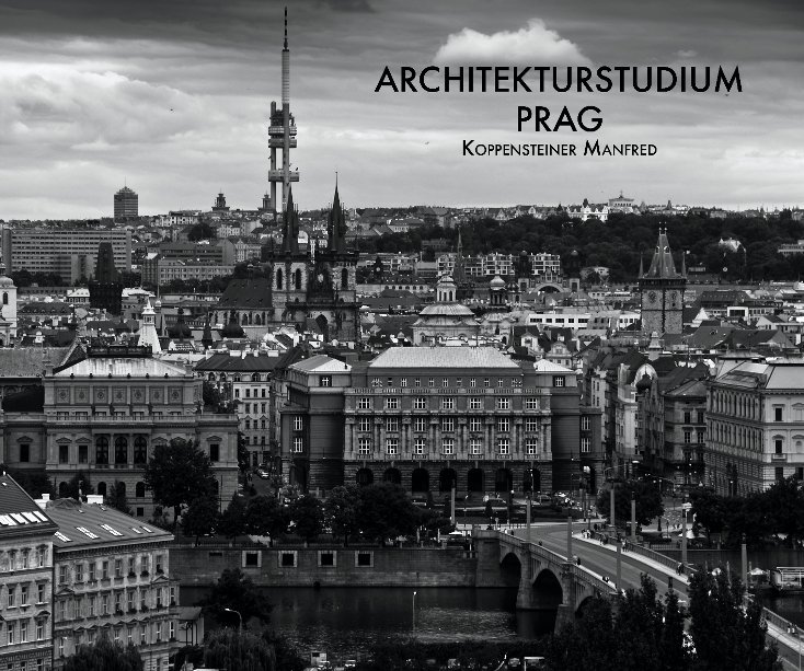 View Architekturstudium Prag by Manfred Koppensteiner