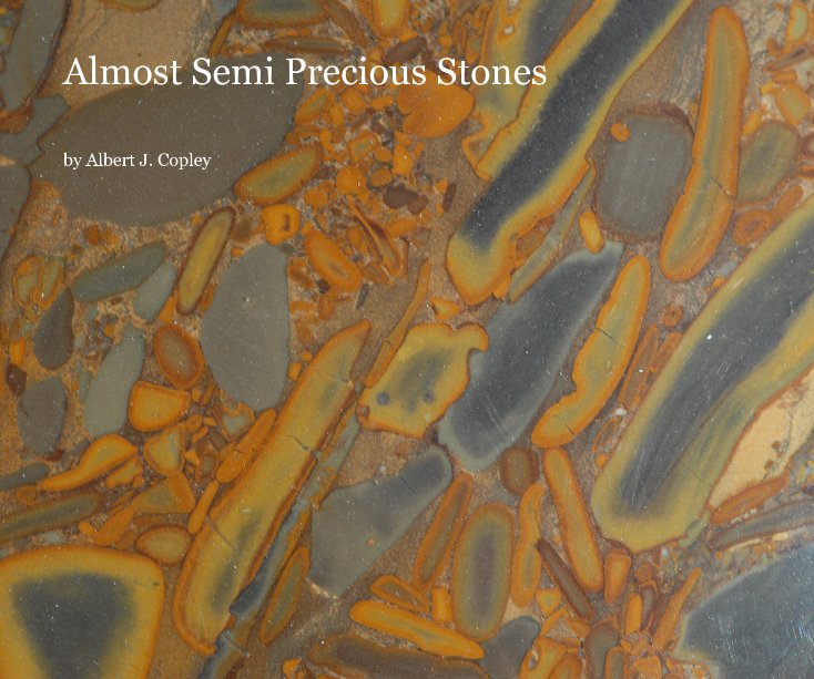 View Almost Semi Precious Stones by Albert J. Copley