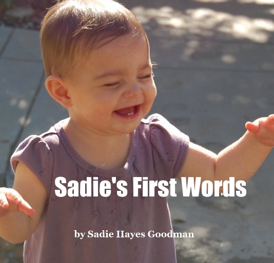 View Sadie's First Words by Sadie Hayes Goodman