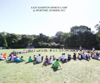 EAST HAMPTON SPORTS CAMP @ SPORTIME, SUMMER 2013 book cover