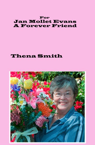 View For Jan Mollet Evans A Forever Friend by Thena Smith