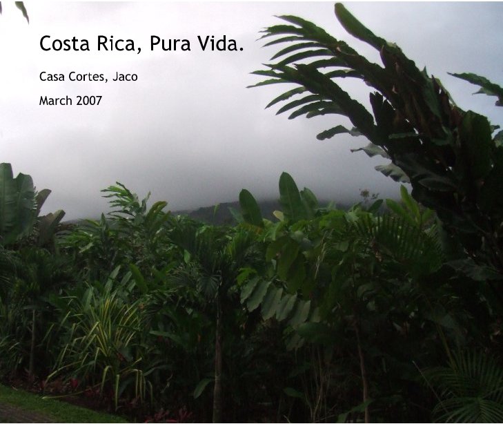View Costa Rica, Pura Vida. by March 2007