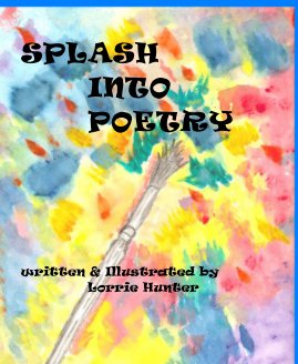 SPLASH INTO POETRY written & Illustrated by Lorrie Hunter book cover