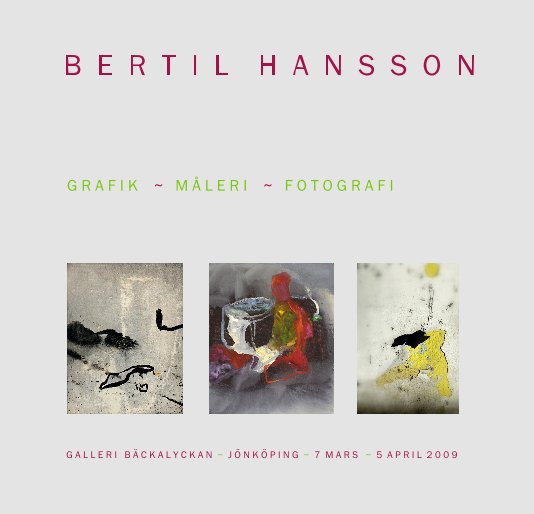 Visualizza B E R T I L H A N S S O N di Bertil Hansson and Galleri Bäckalyckan