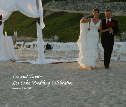 Lee and Tara's Los Cabo Wedding Celebration November 7-9, 2008 book cover