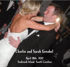 Charlie and Sarah Greubel - April 28th, 2012 - Seabrook Island, South Carolina book cover