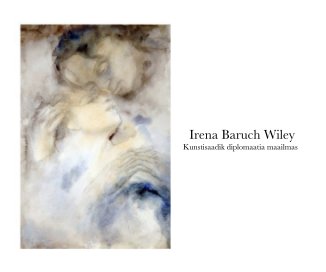 Irena Baruch Wiley Kunstisaadik diplomaatia maailmas book cover