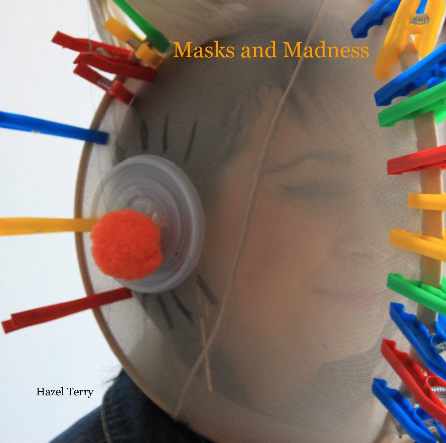 View Masks and Madness by Hazel Terry