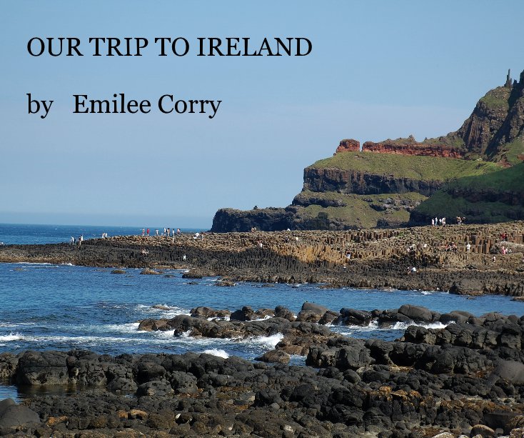 OUR TRIP TO IRELAND by Emilee Corry nach Emilee Corry anzeigen