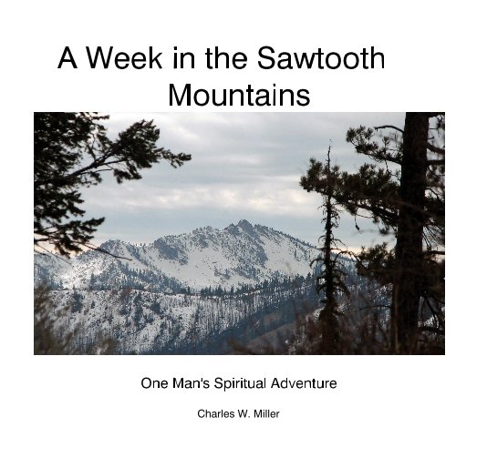 Ver A Week in the Sawtooth Mountains por Charles W. Miller