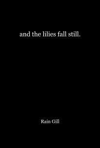 and the lilies fall still. book cover