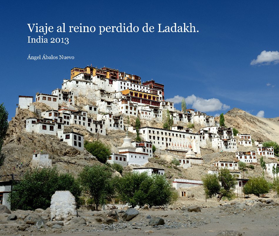 Ver Viaje al reino perdido de Ladakh. India 2013 por Ángel Ábalos Nuevo