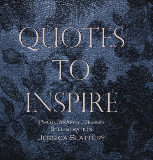 View Quotes to Inspire by Jessica Slattery