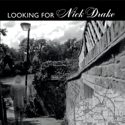 Bekijk Looking For Nick Drake op Paul Hillery