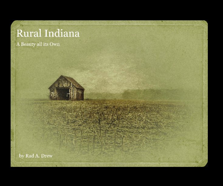 View Rural Indiana by Rad A. Drew