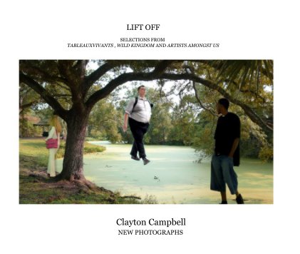 LIFT OFF SELECTIONS FROM TABLEAUXVIVANTS , WILD KINGDOM AND ARTISTS AMONGST US book cover