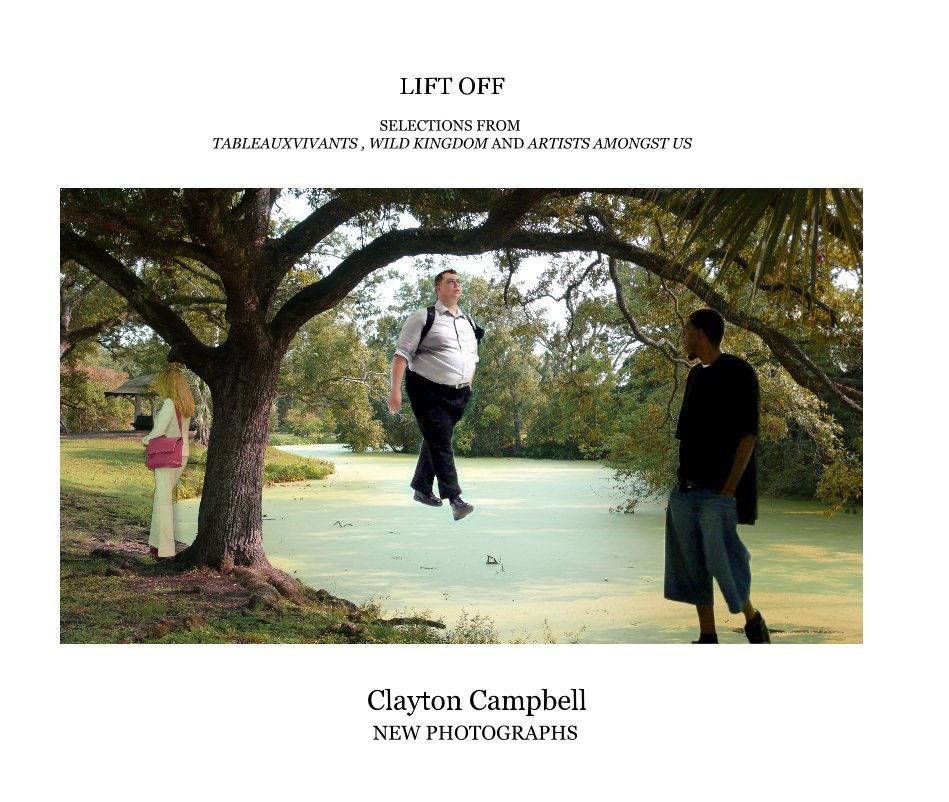 View LIFT OFF SELECTIONS FROM TABLEAUXVIVANTS , WILD KINGDOM AND ARTISTS AMONGST US by Clayton Campbell NEW PHOTOGRAPHS