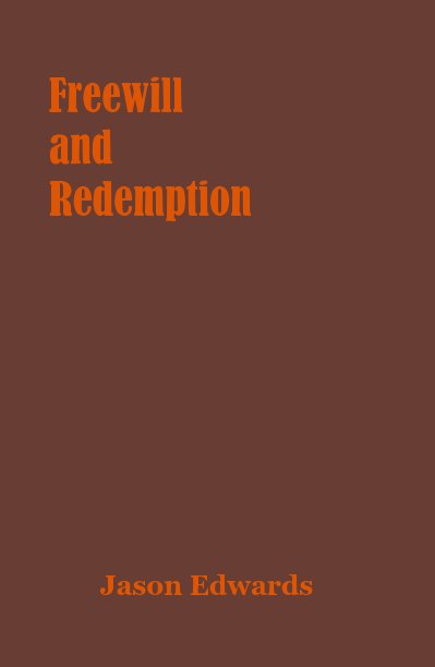 View Freewill and Redemption by Jason Edwards