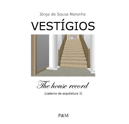 View VESTIGIOS by Jörge de Sousa Noronha