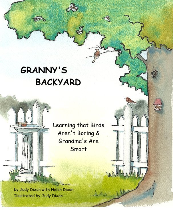 View Granny's Backyard by Judy Dixon with Helen Dixon Illustrated by Judy Dixon
