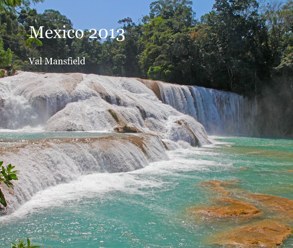 Ver Mexico 2013 por Val Mansfield