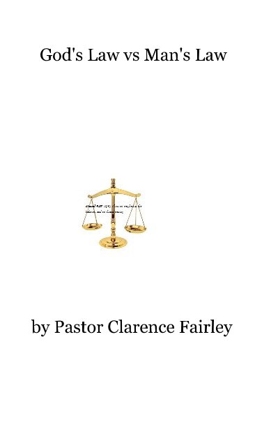 View God's Law vs Man's Law by Pastor Clarence Fairley