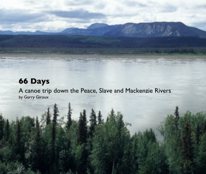 66 Days A canoe trip down the Peace, Slave and Mackenzie Rivers by Gerry Giroux book cover