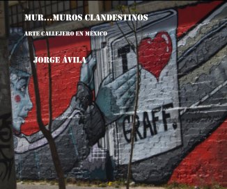 Mur...muros clandestinos Graffiti en Mexico book cover