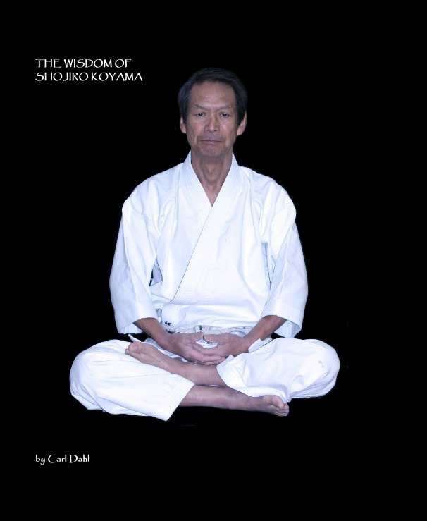 View THE WISDOM OF SHOJIRO KOYAMA by Carl Dahl