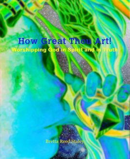 How Great Thou Art! Worshipping God in Spirit and in Truth book cover