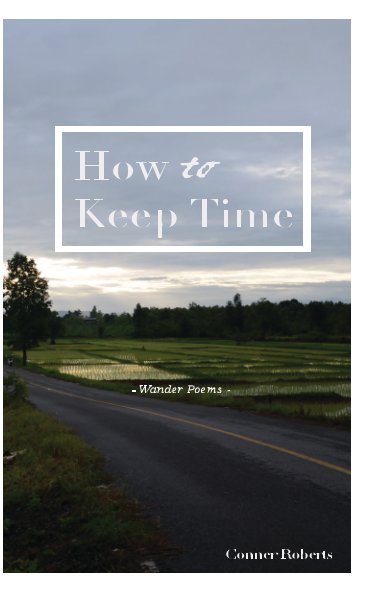 View How to Keep Time by Conner Roberts