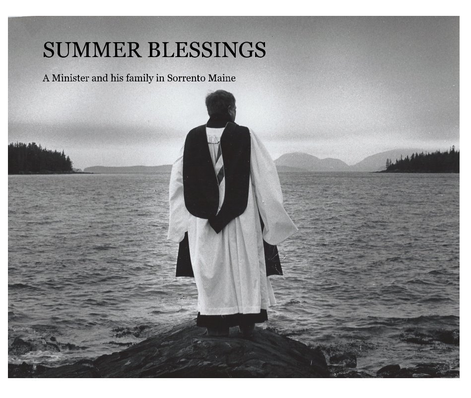 Ver SUMMER BLESSINGS A Minister and his family in Sorrento Maine por Beachstone44