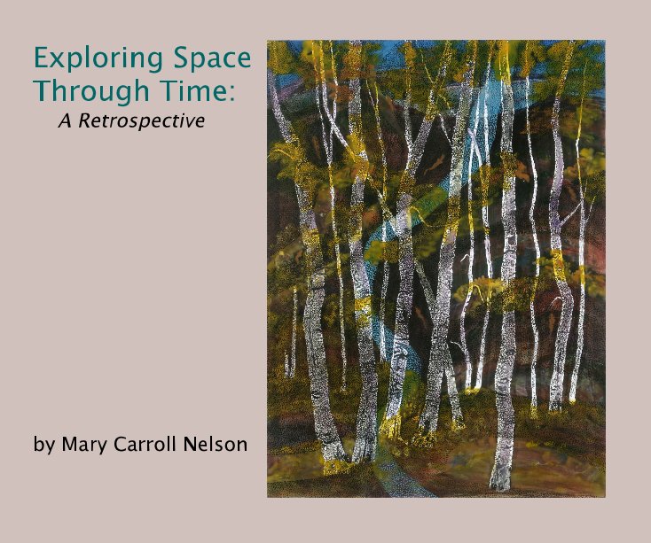 Ver Exploring Space Through Time: A Retrospective by Mary Carroll Nelson por Mary Carroll Nelson
