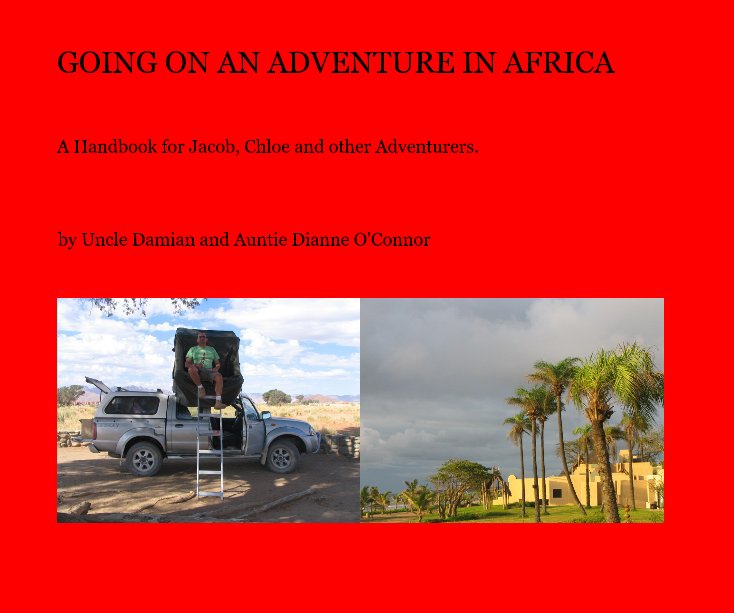 View GOING ON AN ADVENTURE IN AFRICA by Uncle Damian and Auntie Dianne O'Connor
