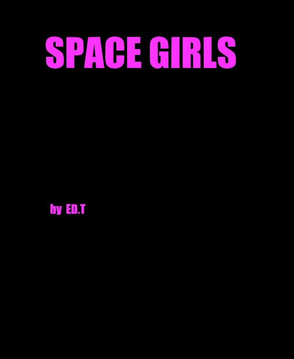 Space Girls By Edtakashi Blurb Books 