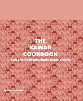 THE KAWAII COOKBOOK FOR THE CONTEMPORARY ILLUSTRATOR book cover