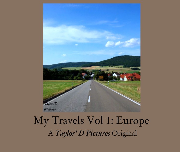 View My Travels Vol 1: Europe by A Taylor' D Pictures Original