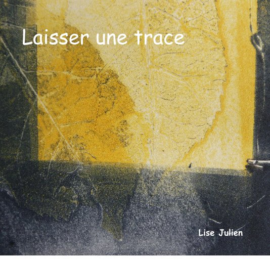 Visualizza Laisser une trace di Lise Julien