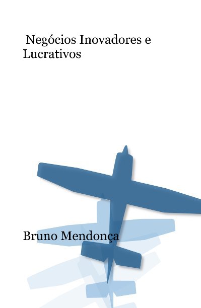 Visualizza Negócios Inovadores e Lucrativos di Bruno Mendonça