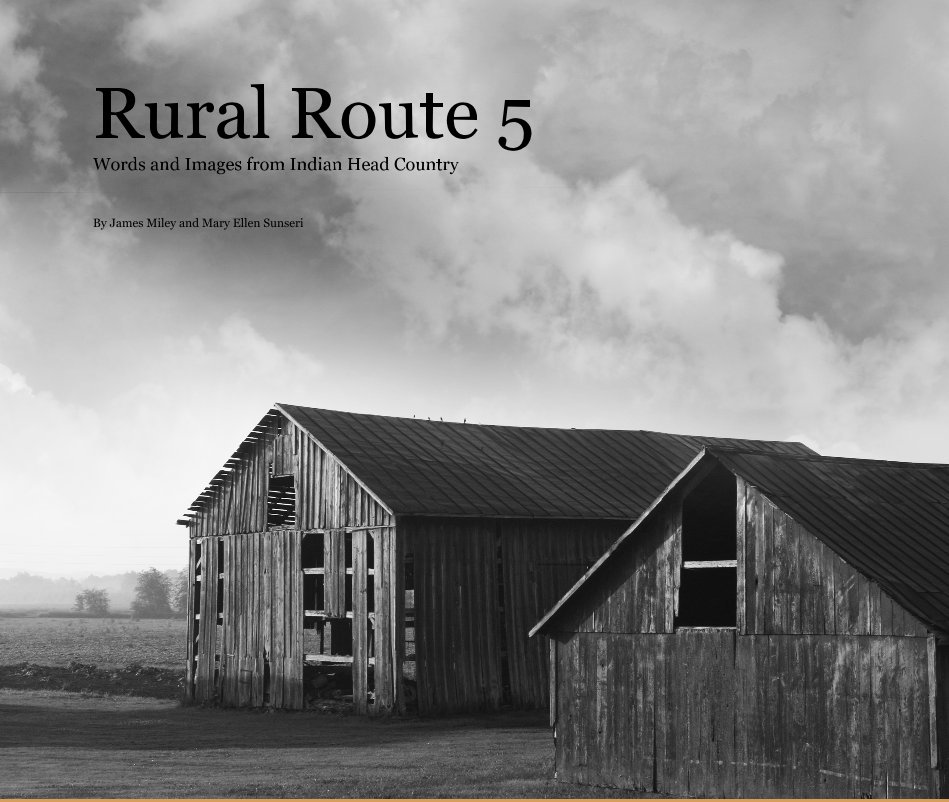 Ver Rual Route 5 Words and Images from Indian Head Country por James Miley and Mary Ellen Sunseri