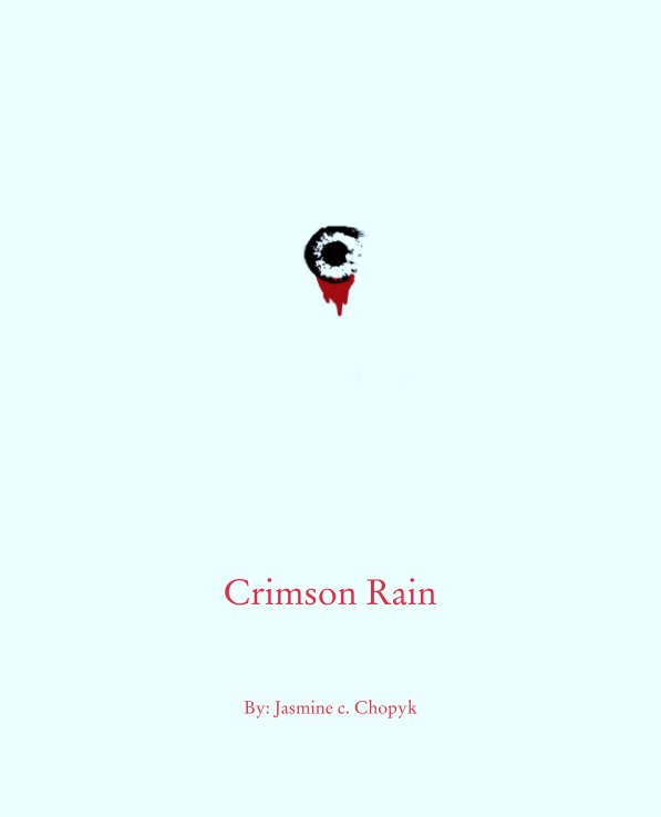 View Crimson Rain by Jasmine c. Chopyk