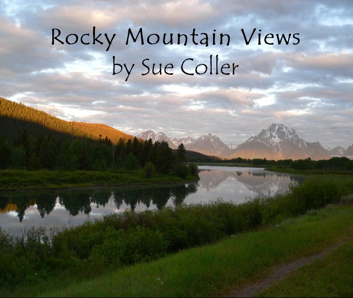 View Rocky Mountain Views by Sue Coller