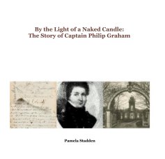 By the Light of a Naked Candle: The Story of Captain Philip Graham book cover