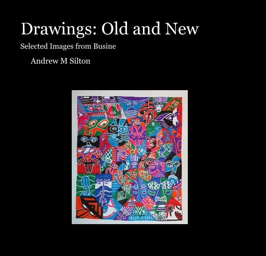 View Drawings: Old and New by Andrew M Silton
