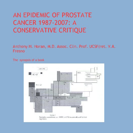 View AN EPIDEMIC OF PROSTATE CANCER 1987-2007: A CONSERVATIVE CRITIQUE by The  synopsis of a book